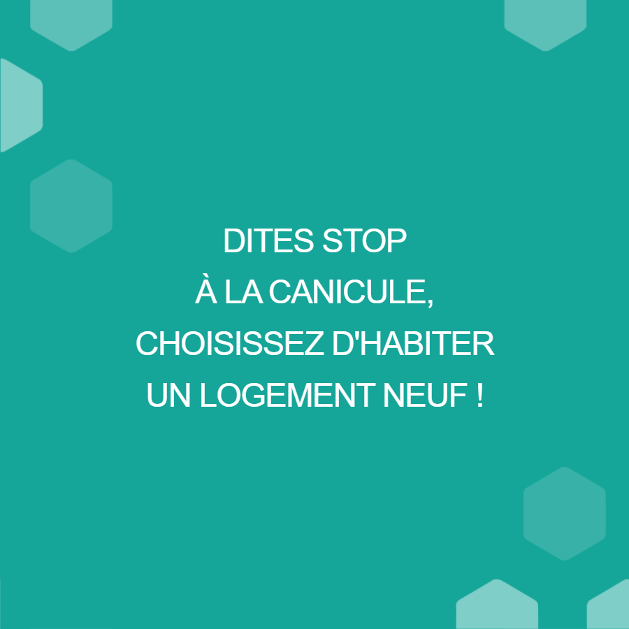Canicule : pourquoi choisir un logement neuf plus confortable ?